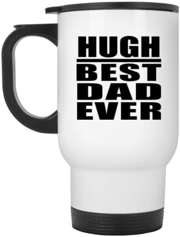 Дизайнсифи Хю най-Добрият Татко На света, Бяла Пътна Чаша 14 грама, на Изолиран Чаша от Неръждаема Стомана, Подаръци
