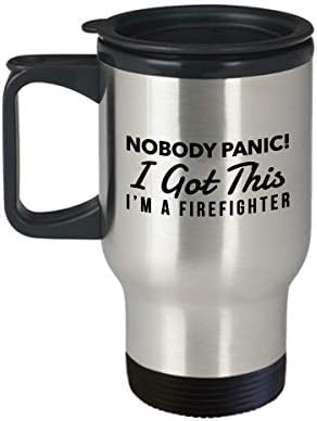 Забавна пътна чаша пожарникар - на Никого не изпадайте в паника! Имам ето такава пътна чаша Аз съм пожарникар